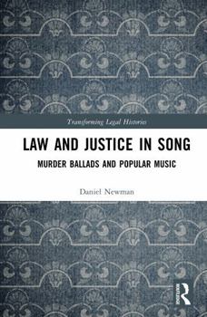 Hardcover Law and Justice in Song: Murder Ballads and Popular Music Book