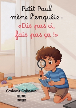 Paperback Petit Paul mène l'enquête "Dis pas ci, fais pas ça" [French] Book