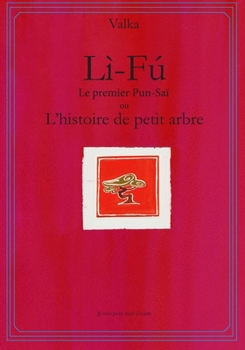 Paperback Lì-Fú le premier Pun-Saï: ou l'histoire de petit arbre [French] Book