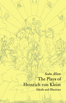 Paperback The Plays of Heinrich Von Kleist: Ideals and Illusions Book