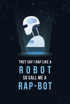 RAP-BOT Rhyme Book - Rap Journal: Rapper Notebook for Writing Lyrics, Rhymes & Ideas. cute lined journal for every songwriter or lyricist. Perfect gift for kids, Students. Songwriting Book Journal