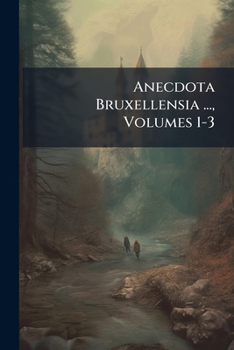 Paperback Anecdota Bruxellensia ..., Volumes 1-3 [French] Book
