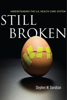Hardcover Still Broken: Understanding the U.S. Health Care System Book