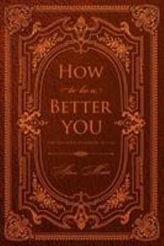 Paperback How to be a Better You: The Ultimate Playbook to Life Book