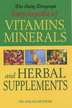 Hardcover The "Daily Telegraph" Encyclopedia of Vitamins, Minerals and Herbal Supplements ("Daily Telegraph" Books) Book
