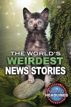 Library Binding The World's Weirdest News Stories Book