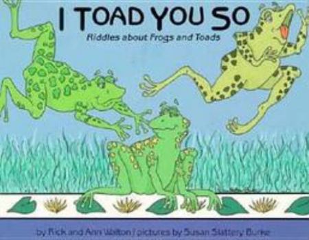 Paperback I Toad You So: Riddles about Frogs and Toads Book
