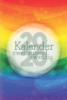 Kalender zweitausendzwanzig: Ob queer, schwul, lesbisch, bi oder hetero - der LGBT Terminplaner 2020 für ein aufregendes Jahr (German Edition)
