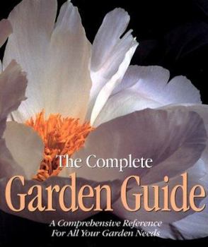 Hardcover The Complete Garden Guide: A Comprehensive Reference for All Your Garden Needs Book