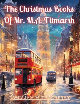 Paperback The Christmas Books Of Mr. M.A. Titmarsh Book