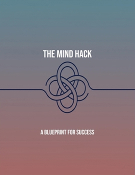 Paperback The Mind Hack: A Blueprint For Success Book