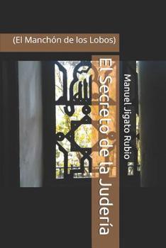 Paperback El Secreto de la Judería: (El Manchón de los Lobos) [Spanish] Book