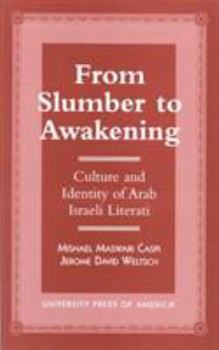 Hardcover From Slumber to Awakening: Culture and Identity of Arab Israeli Literati Book