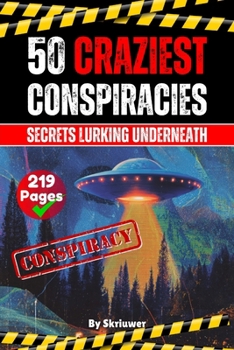 The 50 Craziest Conspiracies: Secrets Lurking Underneath (Pocketbook Edition)
