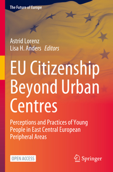 Eu Citizenship Beyond Urban Centres: Perceptions and Practices of Young People in East Central European Peripheral Areas
