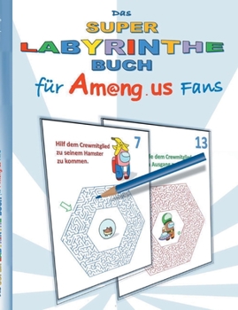 Das Super Labyrinthe Buch für Am@ng.us Fans: Malbuch, ausmalen, App, Computerspiel, Spielebuch, us, Kinder, Impostor, Crewmate, Beschäftigungsbuch, ... Ostern, Nikolaus, Schule