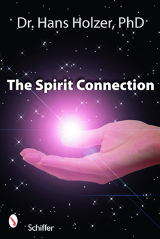 The Spirit Connection: How the Other Side Intervenes in Our Lives