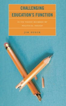 Paperback Challenging Education's Function: Is Its Vision Blurred by Political Issues? Book