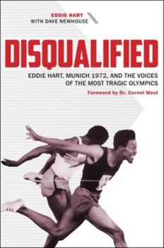 Hardcover Disqualified: Eddie Hart, Munich 1972, and the Voices of the Most Tragic Olympics Book