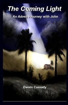 Paperback The Coming Light: An Advent Journey with John Book