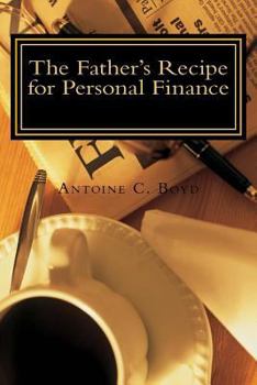 Paperback The Father's Recipe for Personal Finance: A Believer's Guide Book