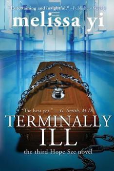 Terminally Ill - Book #3 of the Hope Sze Medical Mystery