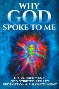 Paperback Why God Spoke To Me: Dr. Zuckerman's God Scripted Path to Redemption & Enlightenment Book