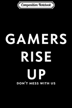 Paperback Composition Notebook: Gamers Rise Up Don't Mess With Us Meme video game Journal/Notebook Blank Lined Ruled 6x9 100 Pages Book