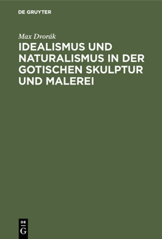 Hardcover Idealismus Und Naturalismus in Der Gotischen Skulptur Und Malerei [German] Book