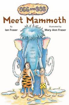Meet Mammoth - Book #1 of the Ogg and Bob