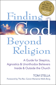 Paperback Finding God Beyond Religion: A Guide for Skeptics, Agnostics & Unorthodox Believers Inside & Outside the Church Book