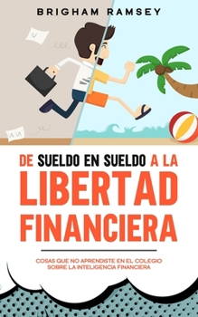 Paperback De sueldo en sueldo a la libertad financiera [Spanish] Book
