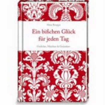 Hardcover Ein bisschen Glück für jeden Tag: Gedichte, Märchen & Gedanken [German] Book