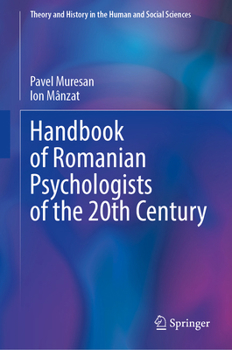 Handbook of Romanian Psychologists of the 20th Century (Theory and History in the Human and Social Sciences)