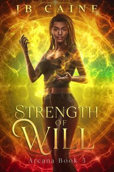 Paperback Strength of Will: Arcana Book Three (The Arcana Series) Book