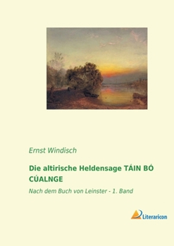Paperback Die altirische Heldensage TÁIN BÓ CÚALNGE: Nach dem Buch von Leinster - 1. Band [German] Book