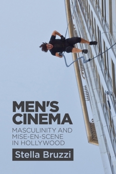 Hardcover Men's Cinema: Masculinity and Mise-En-Scene in Hollywood Book