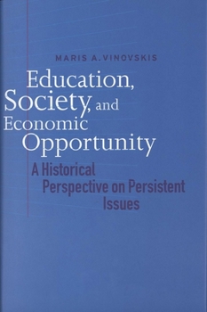 Hardcover Education, Society, and Economic Opportunity: A Historical Perspective on Persistent Issues Book