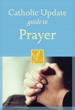 Paperback Catholic Update Guide to Prayer (Catholic Update Guides) Book