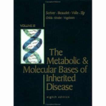 Hardcover The Metabolic & Molecular Bases of Inherited Disease, Volume III, Chapters 134-204, Pages 3369-5238 (Volume III) Book
