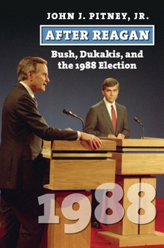 Hardcover After Reagan: Bush, Dukakis, and the 1988 Election Book