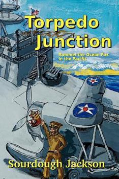 Paperback Torpedo Junction: Rommel the Ocean Fox in the Pacific Book