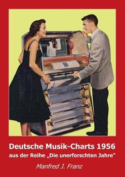 Paperback Deutsche Musik-Charts 1956: aus der Reihe "Die unerforschten Jahre" [German] Book