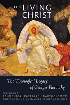 Paperback The Living Christ: The Theological Legacy of Georges Florovsky Book