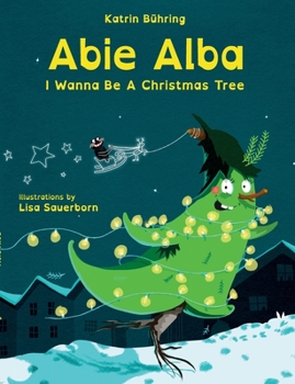 Paperback Abie Alba: I Wanna Be A Christmas Tree Book