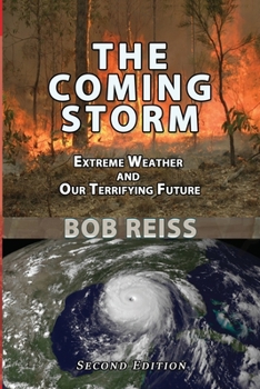 Paperback The Coming Storm: Extreme Weather and Our Terrifying Future Book