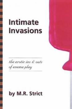 Paperback Intimate Invasions: The Erotic Ins & Outs of Enema Play Book