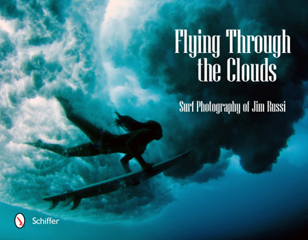 Hardcover Flying Through the Clouds: Surf Photography of Jim Russi Book