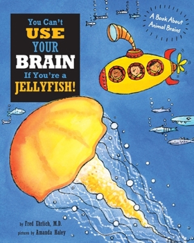 Paperback You Can't Use Your Brain If You're a Jellyfish: A Book About Animal Brains Book