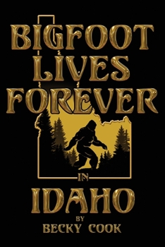 Paperback Bigfoot Lives Forever in Idaho Book